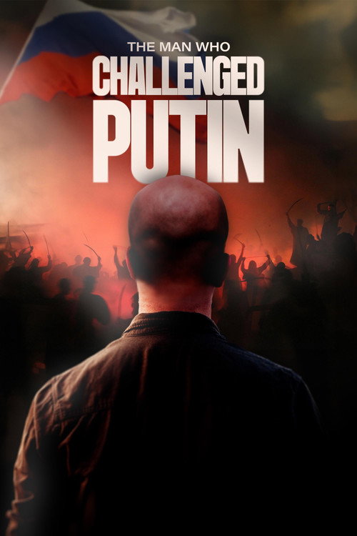 The Man Who Challenged Putin poster