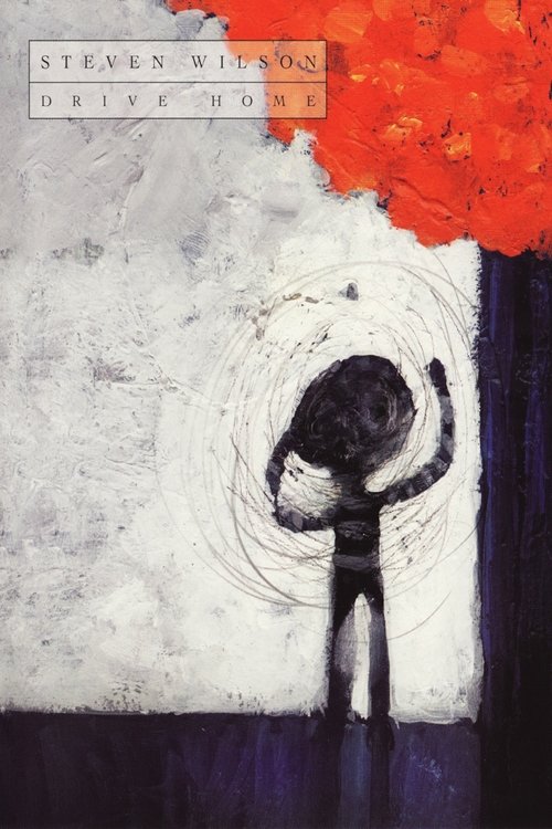Movie poster for Steven Wilson - Drive Home (2013)