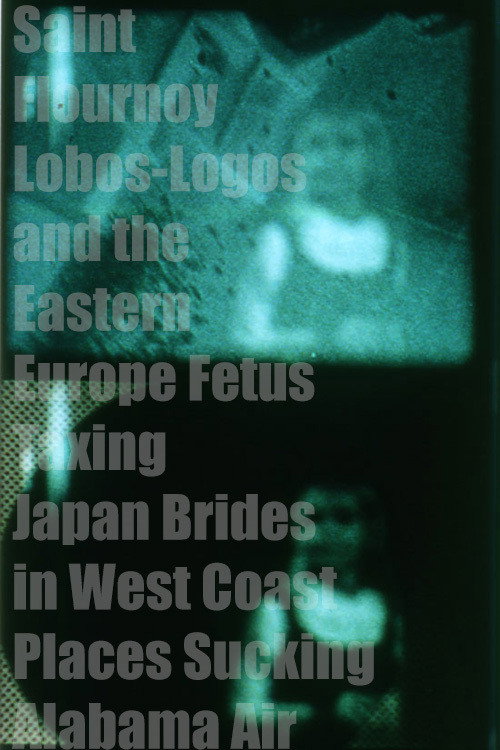 Movie poster for Saint Flournoy Lobos-Logos and the Eastern Europe Fetus Taxing Japan Brides in West Coast Places Sucking Alabama Air (1970)