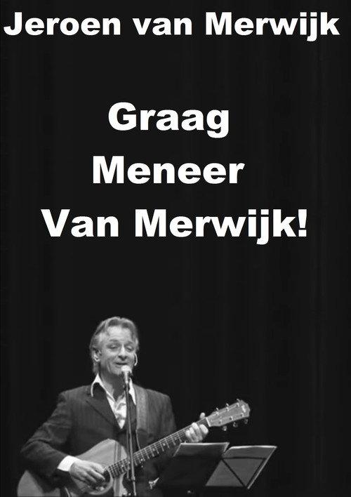 Movie poster for Jeroen van Merwijk: Graag Meneer Van Merwijk! (2010)