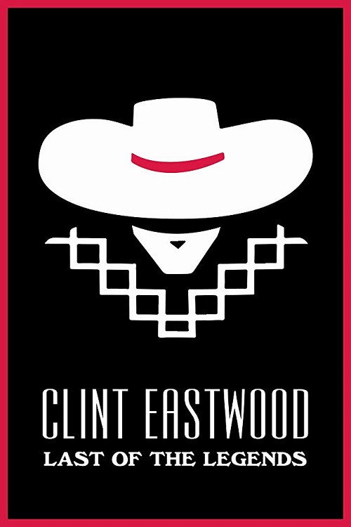 Movie poster for Clint Eastwood: Last of the Legends (2018)