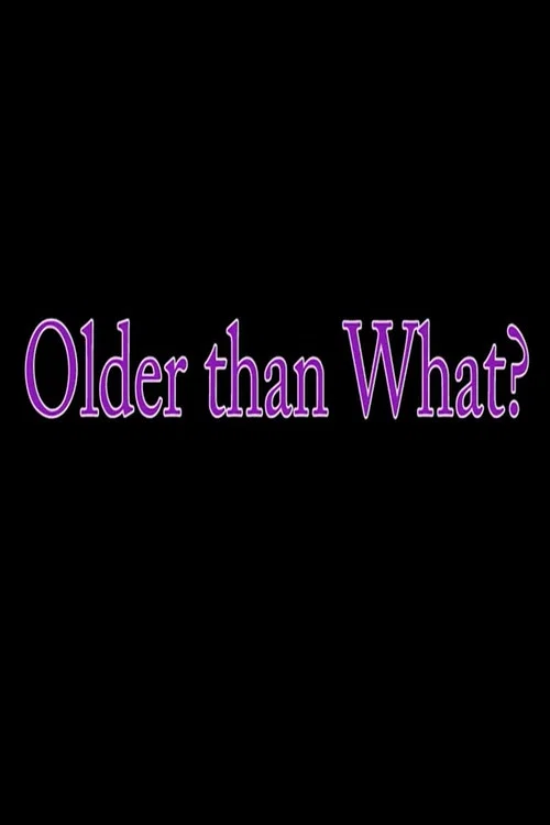 Movie poster for Older Than What? (2017)