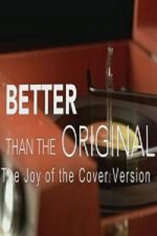Movie poster for Better Than the Original: The Joy of the Cover Version (2015)