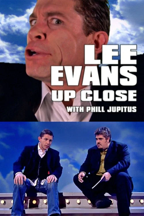 Movie poster for Lee Evans Up Close with Phill Jupitus (2005)