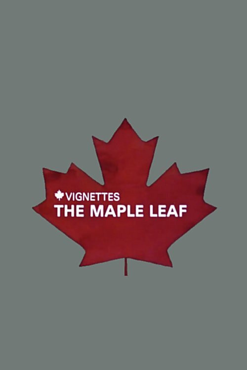 Movie poster for Canada Vignettes: The Maple Leaf (1978)
