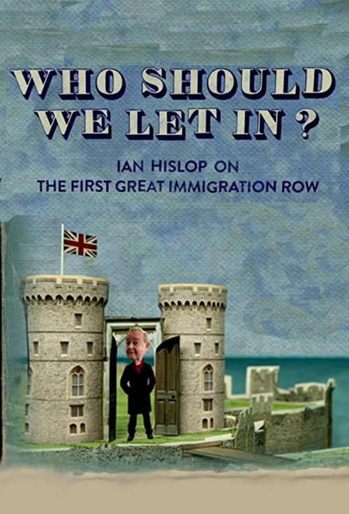 Movie poster for Who Should We Let In? Ian Hislop on the First Great Immigration Row (2017)
