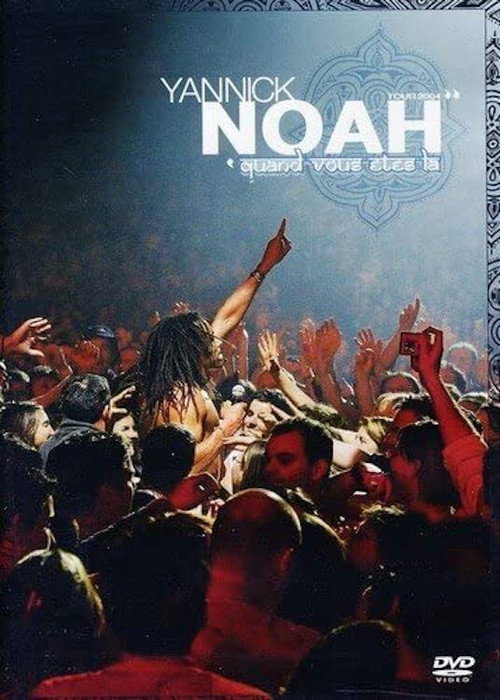 Movie poster for Yannick Noah - Quand vous êtes là (2004)