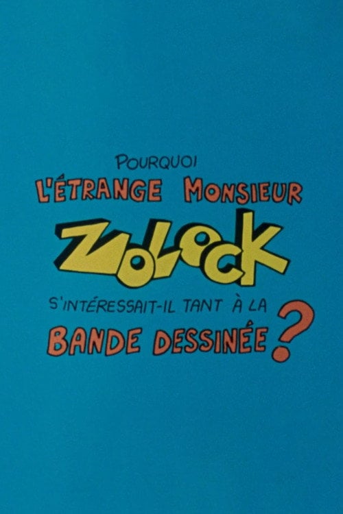 Movie poster for Pourquoi l'étrange monsieur Zolock s'intéressait-il tant à la bande dessinée? (1983)