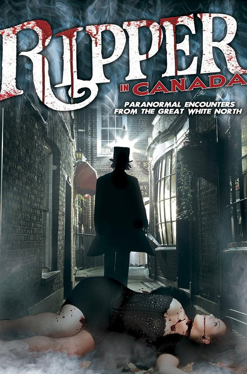 Movie poster for A Ripper in Canada: Paranormal Hauntings in the Great White North (2014)