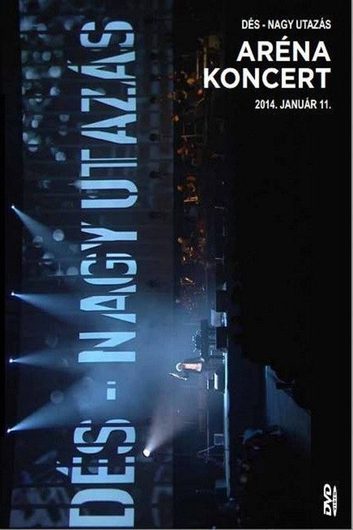 Movie poster for Dés László: Nagy utazás - Aréna koncert (2014)