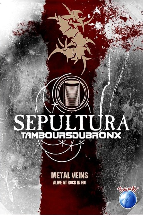Movie poster for Sepultura & Les Tambours Du Bronx: Metal Veins (2013)