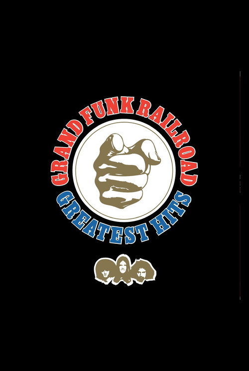 Movie poster for Grand Funk Railroad: Greatest Hits (2007)
