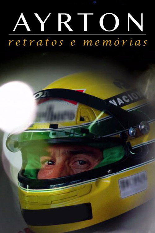 Movie poster for Ayrton: Retratos e Memórias - O Filme (2015)