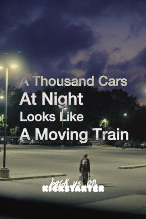 Movie poster for A Thousand Cars At Night Looks Like A Moving Train (2021)