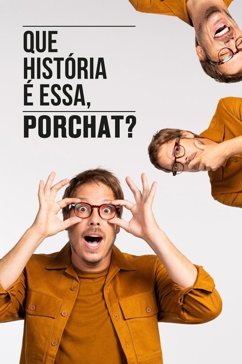 Que História é Essa, Porchat? poster