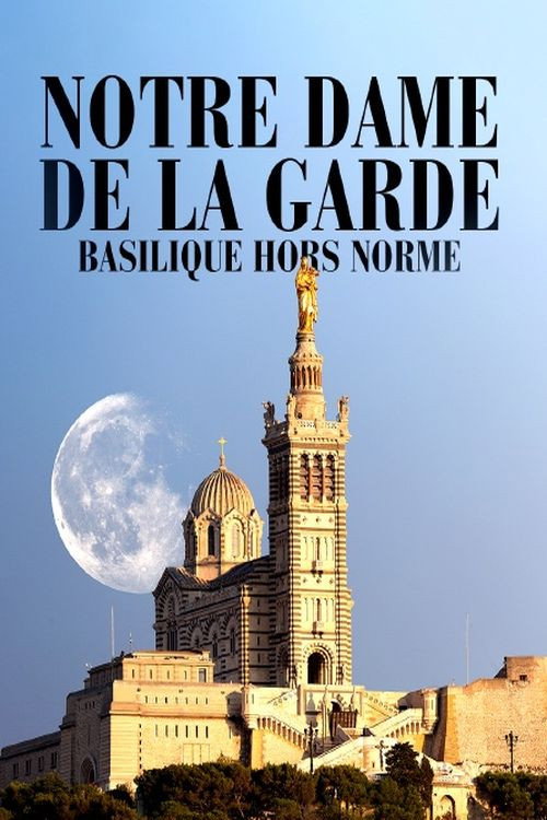 Movie poster for Notre-Dame de la Garde: Basilique hors norme (2021)