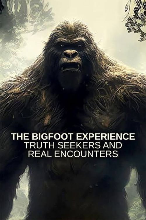 Movie poster for The Bigfoot Experience: Truth Seekers and Real Encounters (2024)