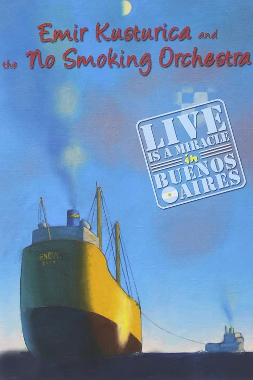 Movie poster for Emir Kusturica and the No Smoking Orchestra - Live is a Miracle in Buenos Aires (2005)