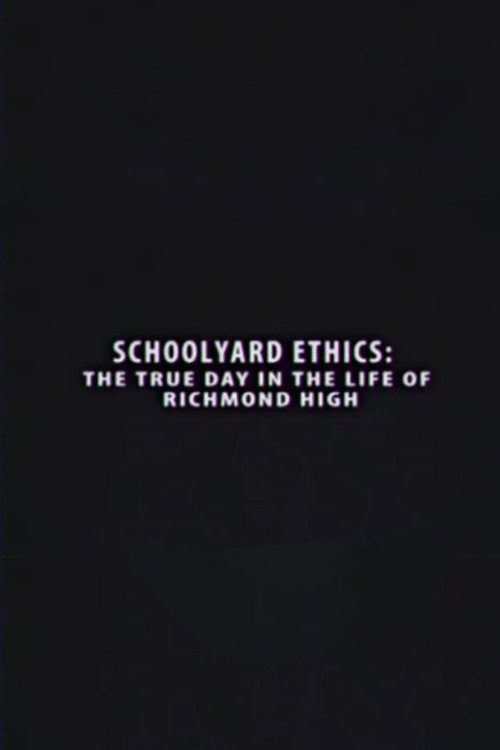 Movie poster for Schoolyard Ethics: The True Day in the Life of Richmond High (2016)