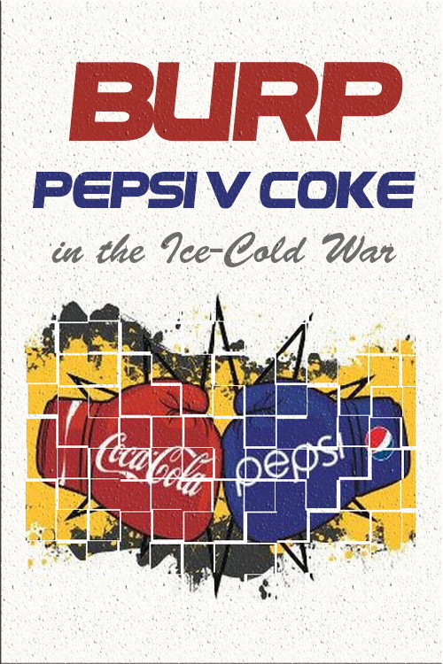 Movie poster for Burp! Pepsi v. Coke in the Ice-Cold War (1984)