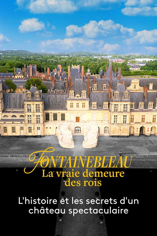 Movie poster for Fontainebleau, la vraie demeure des rois (2023)