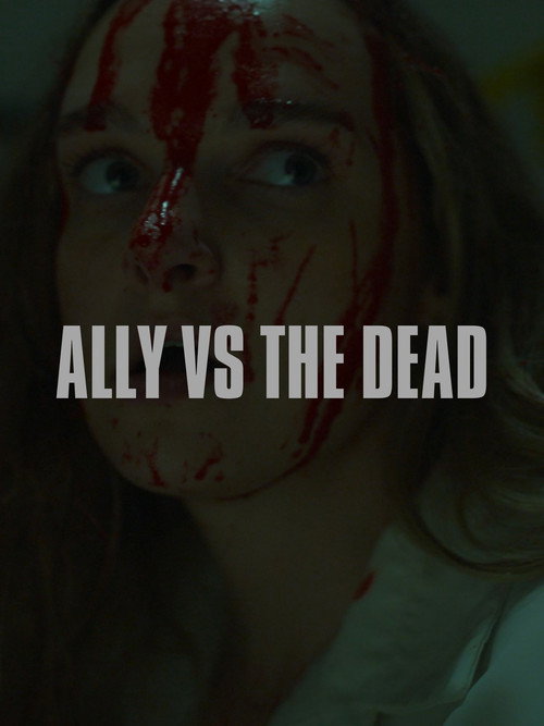 Movie poster for Ally vs the Dead (2025)