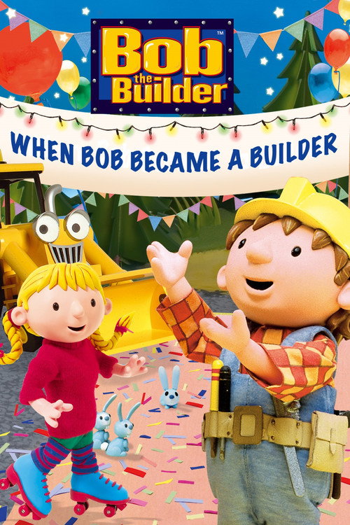 Movie poster for Bob the Builder: When Bob Became a Builder (2006)