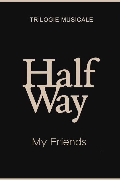 Movie poster for My Friends - Halfway (1/3) (2020)