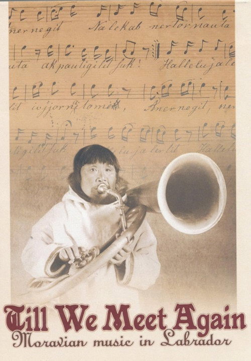 Movie poster for Till We Meet Again - Moravian Music in Labrador (2012)
