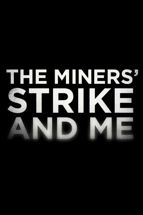 Movie poster for The Miners' Strike and Me (2014)