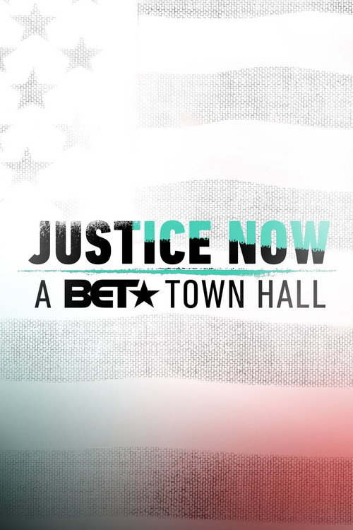 Movie poster for Justice Now: A BET Town Hall (2020)