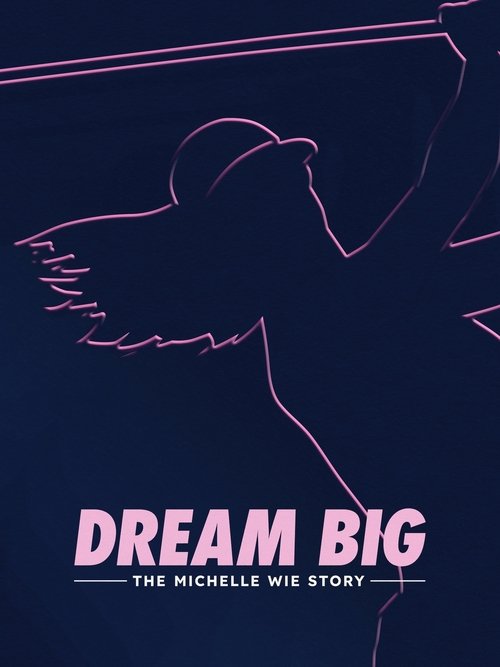 Movie poster for Dream Big: The Michelle Wie Story (2024)
