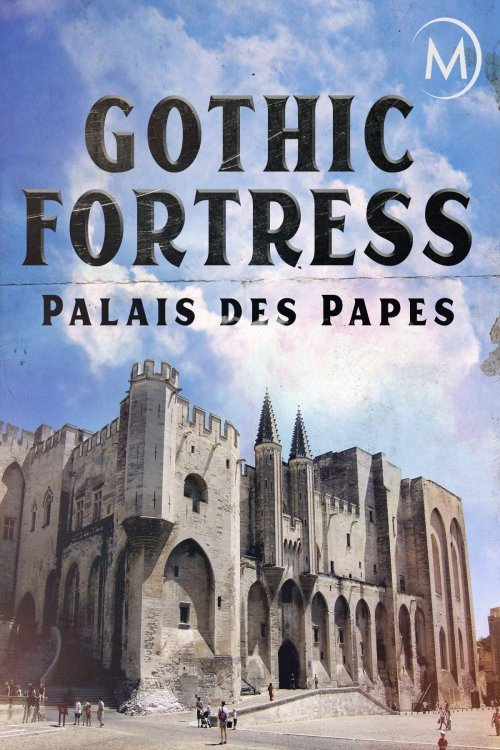 Movie poster for Palais des Papes: A Gothic Fortress (2019)