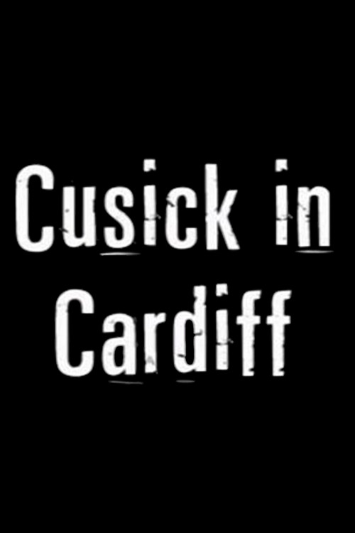 Movie poster for Cusick in Cardiff (2010)