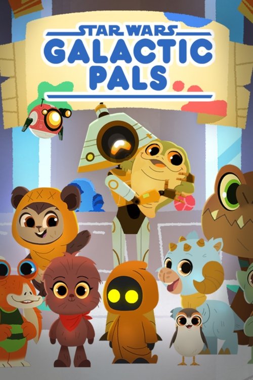 Series poster for Star Wars Galactic Pals (2022)