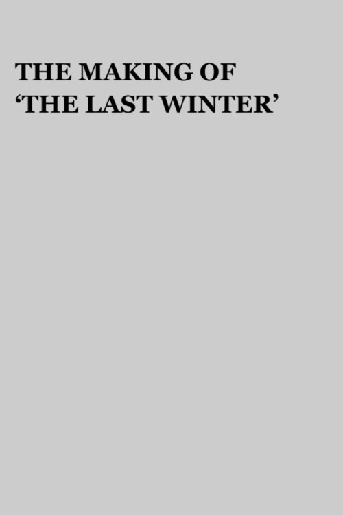 Movie poster for The Making of 'The Last Winter' (2007)