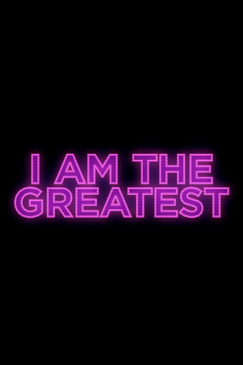 Movie poster for I Am the Greatest (2025)