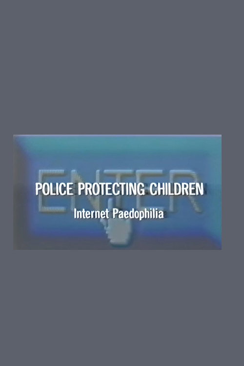 Movie poster for Police Protecting Children - Internet Paedophilia (2004)