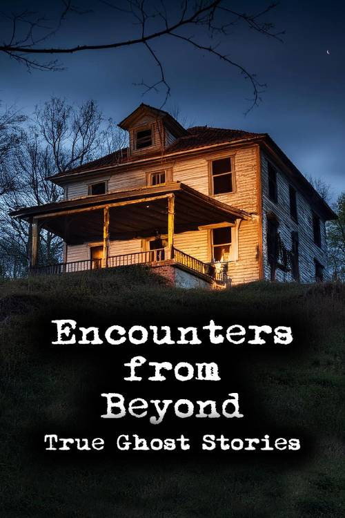 Movie poster for Encounters from Beyond: True Ghost Stories (2024)