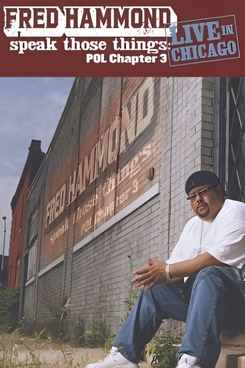 Movie poster for Fred Hammond - Speak Those Things: POL Chapter 3 (2003)