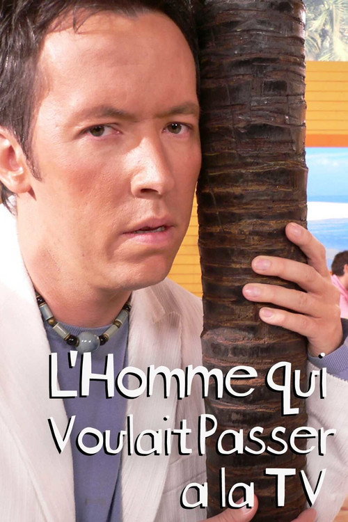 Movie poster for L'homme qui voulait passer à la télé (2005)