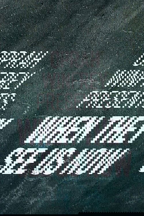 Movie poster for Oprah Winfrey Presents: When They See Us Now (2019)