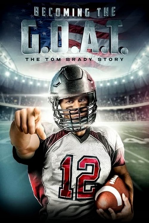 Movie poster for Becoming the G.O.A.T.: The Tom Brady Story (2021)