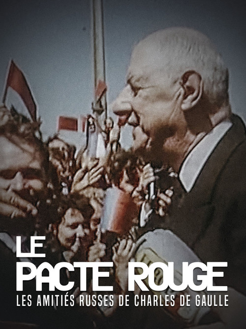 Movie poster for Le Pacte rouge. Les amitiés russes de Charles de Gaulle (2018)
