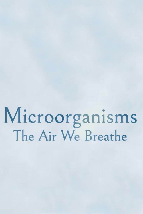 Movie poster for Microorganisms: The Air We Breathe (2023)