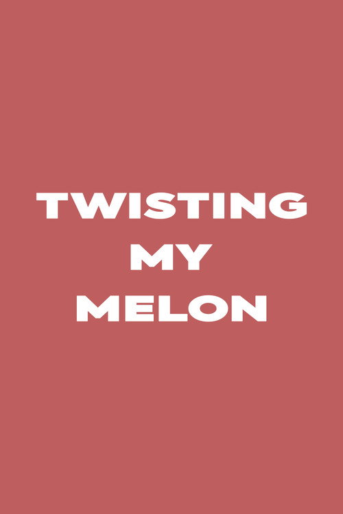 Movie poster for Twisting My Melon
