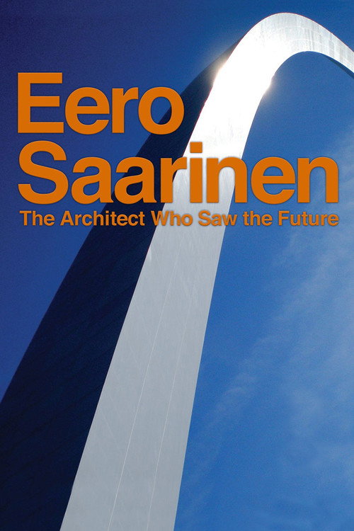 Movie poster for Eero Saarinen: The Architect Who Saw the Future (2016)