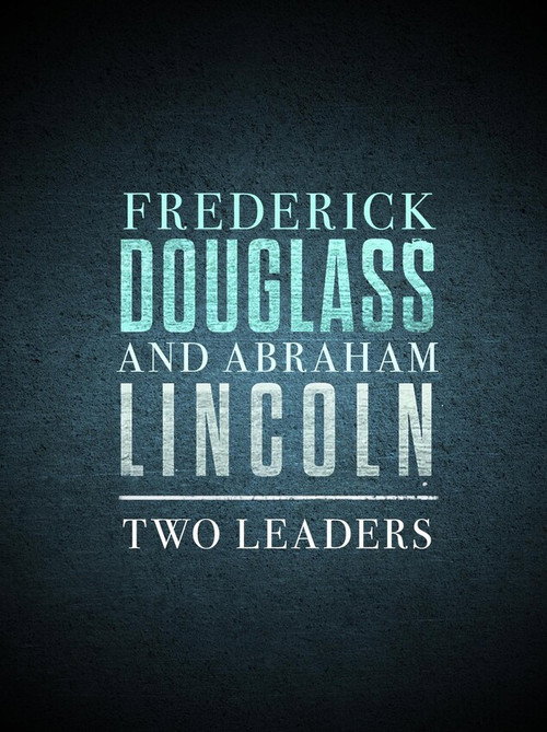 Movie poster for Frederick Douglass and Abraham Lincoln: Two Leaders (2023)