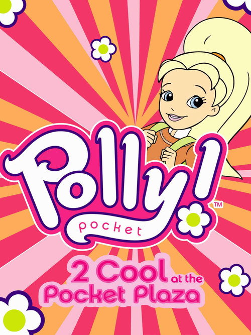 Movie poster for Polly Pocket: 2 Cool at the Pocket Plaza (2005)