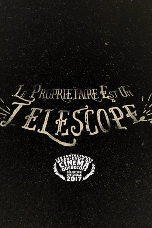 Movie poster for Le propriétaire est un télescope (2016)